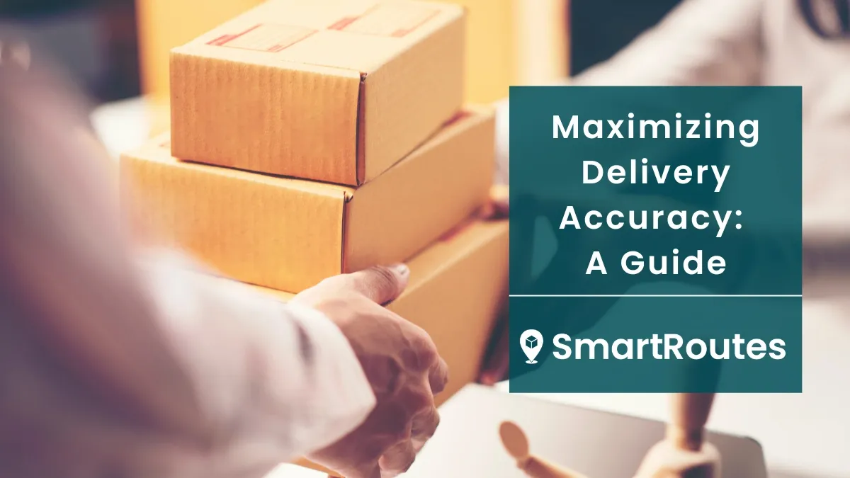 Maximizing Delivery Accuracy: A Guide