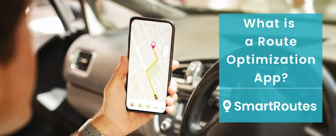 What Is a Route Optimization App and How Can It Improve Deliveries?