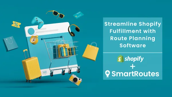 Streamline Your Shopify Fulfillment with Route Planning Software