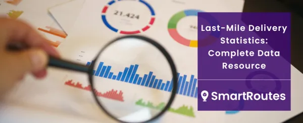 Last-Mile Delivery Statistics: The Complete Data Resource for 2025