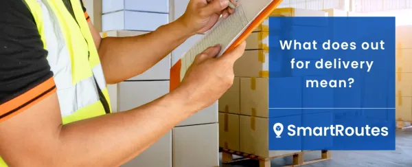 What Does 'Out for Delivery' Mean? A Closer Look at the Last Mile
