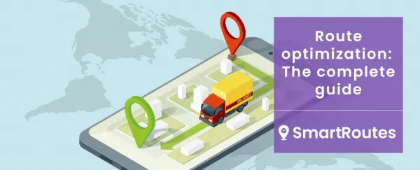 Route Optimization: The Complete Guide